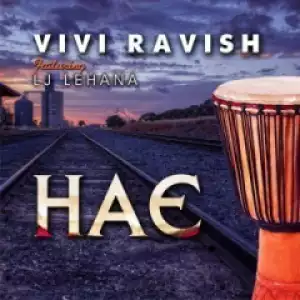 Vivi Ravish - Hae Ft. LJ Lehana